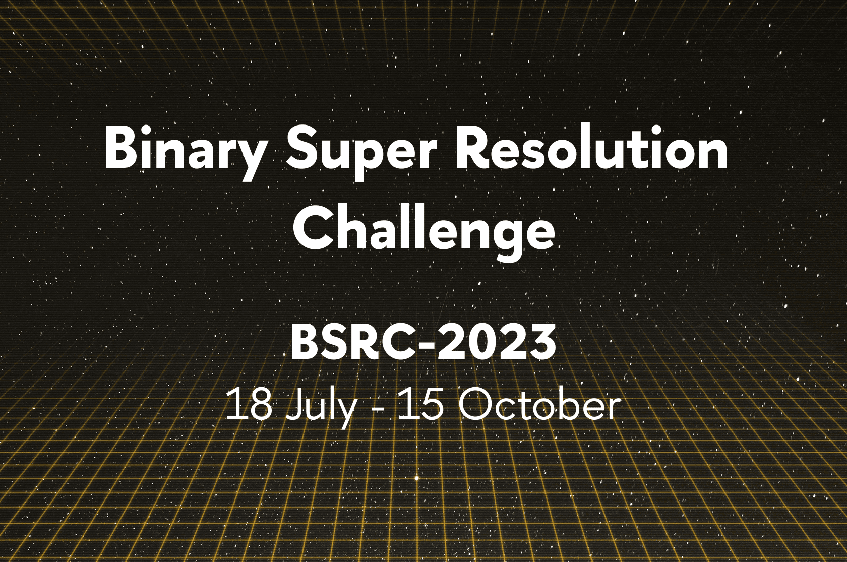 Binary Super Resolution Challenge